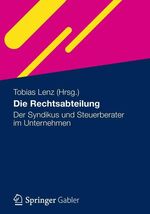 ISBN 9783834923653: Die Rechtsabteilung – Der Syndikus und Steuerberater im Unternehmen