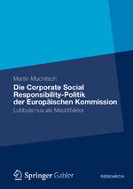 ISBN 9783834928825: Die Corporate Social Responsibility-Politik der Europäischen Kommission - Lobbyismus als Machtfaktor