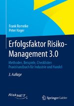 Erfolgsfaktor Risiko-Management 3.0 - Methoden, Beispiele, Checklisten Praxishandbuch für Industrie und Handel