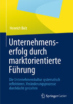 ISBN 9783834934277: Unternehmenserfolg durch marktorientierte Führung - Unternehmenskultur systematisch reflektieren, Veränderungsprozesse durchdacht gestalten