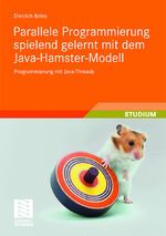 ISBN 9783835102293: Parallele Programmierung spielend gelernt mit dem Java-Hamster-Modell - Programmierung mit Java-Threads