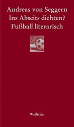 ISBN 9783835300347: Ins Abseits dichten? - Fussball literarisch