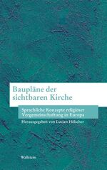 ISBN 9783835300910: Baupläne der sichtbaren Kirche - Sprachliche Konzepte religiöser Vergemeinschaftung in Europa