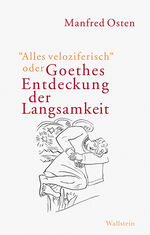 ISBN 9783835313866: »Alles veloziferisch« oder Goethes Entdeckung der Langsamkeit - Zur Modernität eines Klassikers im 21. Jahrhundert