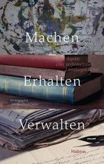 ISBN 9783835316232: Machen – Erhalten – Verwalten - Aspekte einer performativen Literaturgeschichte