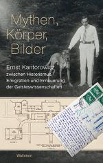 ISBN 9783835317505: Mythen, Körper, Bilder – Ernst Kantorowicz zwischen Historismus, Emigration und Erneuerung der Geisteswissenschaften