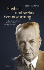 ISBN 9783835319783: Freiheit und soziale Verantwortung - Der Unternehmer Wilhelm Köhler von 1897 bis 1962