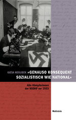 ISBN 9783835330573: genauso konsequent sozialistisch wie national« - Alte Kämpferinnen der NSDAP vor 1933. Eine Quellenedition 36 autobiographischer Essays der Theodore-Abel-Collection