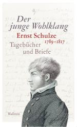 Ernst Schulze: Der junge Wohlklang: Erns