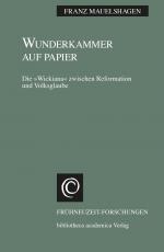 ISBN 9783835351103: Wunderkammer auf Papier / Die 'Wickiana' zwischen Reformation und Volksglaube, Frühneuzeit-Forschungen 15 / Franz Mauelshagen / Buch / 460 S. / Deutsch / 2011 / Wallstein Verlag / EAN 9783835351103