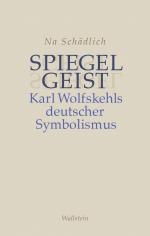 ISBN 9783835355712: Spiegelgeist - Karl Wolfskehls deutscher Symbolismus