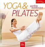 ISBN 9783835400078: Yoga & Pilates - Perfekt kombiniert  Der zuverlässige Gesundheitsberater  - Moriabadi, Uschi