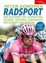 Radsport - Der Ratgeber für Ausrüstung, Technik, Training, Ernährung, Wettkampf und Medizin