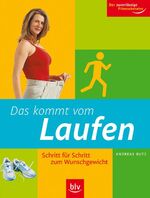 ISBN 9783835401297: Das kommt vom Laufen – Schritt für Schritt zum Wunschgewicht