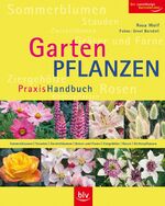Rosa Wolf: Gartenpflanzen Praxis-Handbuc Rosa Wolf: Gartenpflanzen Praxis-Handbuc