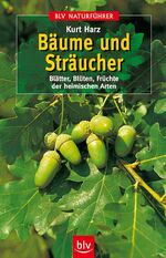 ISBN 9783835402423: Bäume und Sträucher : Blätter, Blüten, Früchte der heimischen Arten