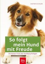 ISBN 9783835403222: So folgt mein Hund mit Freude: Die besten Tricks der Hundepsychologen