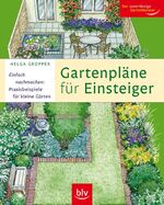 ISBN 9783835403277: Gartenpläne für Einsteiger. Einfach nachmachen: Praxisbeispiele für kleine Gärten