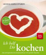 ISBN 9783835405103: Ich helf Dir kochen - Das erfolgreiche Universalkochbuch mit großem Backteil  Stopper: Über 50 Jahre Koch-Erfahrung