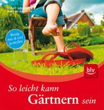 ISBN 9783835406315: So leicht kann Gärtnern sein