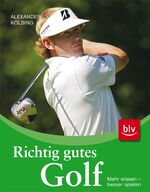 ISBN 9783835406384: Richtig gutes Golf - Mehr wissen - besser spielen