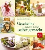 ISBN 9783835406827: Geschenke aus dem Garten selbst gemacht.