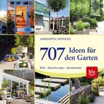 707 Ideen für den Garten - Stile - Gestaltungen - Accessoires