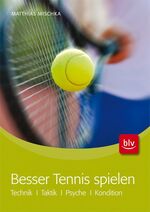 ISBN 9783835407381: Besser Tennis spielen - Technik · Taktik · Psyche · Kondition