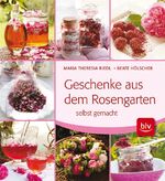 ISBN 9783835407589: Geschenke aus dem Rosengarten selbst gemacht