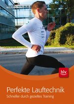 ISBN 9783835407596: Perfekte Lauftechnik - Schneller durch gezieltes Training