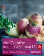 ISBN 9783835408227: Alte Gemüse - neuer Geschmack - Sorten, Geschichte, Rezepte