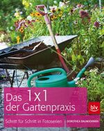 ISBN 9783835409293: Das 1 x 1 der Gartenpraxis - Schritt für Schritt in Fotoserien