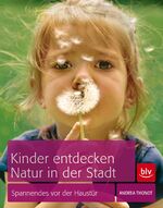 ISBN 9783835409491: Kinder entdecken Natur in der Stadt - Spannendes vor der Haustür