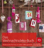 ISBN 9783835410459: Das Weihnachtsdeko-Buch - Winterzauber für Haus & Garten selbst gemacht ***