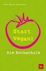 ISBN 9783835412385: Start vegan! - Die Kochschule