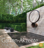 ISBN 9783835412767: Garten-Akzente. Blickfänge effektvoll inszenieren