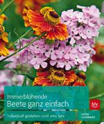 ISBN 9783835413054: Immerblühende Beete ganz einfach - Individuell gestalten rund ums Jahr