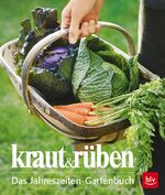 ISBN 9783835413221: kraut&rüben - Das Jahreszeiten-Gartenbuch