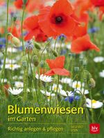 ISBN 9783835413481: Blumenwiesen im Garten - Richtig anlegen & pflegen