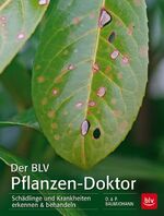 Der BLV Pflanzen-Doktor - Schädlinge und Krankheiten erkennen & behandeln