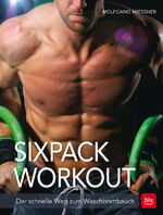 ISBN 9783835414747: Trainings-Guide Bauch] ; Sixpack Workout : der schnelle Weg zum Waschbrettbauch Wolfgang Miessner