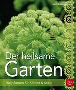 ISBN 9783835414877: Der heilsame Garten: Heilpflanzen selbst anbauen