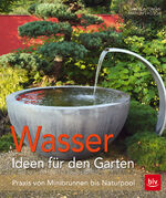 ISBN 9783835415485: Wasser im Garten - Praxis von Minibrunnen bis Naturpool