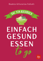 ISBN 9783835416901: Einfach gesund essen to go – Das TCM-Kochbuch