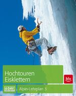 ISBN 9783835417243: Hochtouren - Eisklettern – Alpin-Lehrplan Band 3