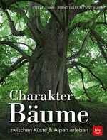 ISBN 9783835417397: Charakter-Bäume - zwischen Küste & Alpen erleben. Sehr rar!