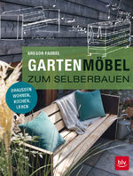 ISBN 9783835417632: Gartenmöbel zum Selberbauen – Draußen wohnen, kochen, leben