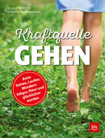 ISBN 9783835417755: Kraftquelle Gehen: Beim Gehen, Laufen und Wandern klüger, fitter und glücklicher werden