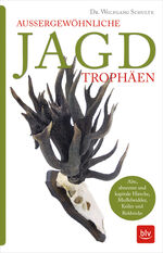 ISBN 9783835417960: Außergewöhnliche Jagdtrophäen: Alte, abnorme und kapitale Hirsche, Muffelwidder, Keiler und Rehböcke (BLV Geschenke für Jäger)