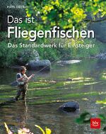 ISBN 9783835418103: Das ist Fliegenfischen - Das Standardwerk für Einsteiger